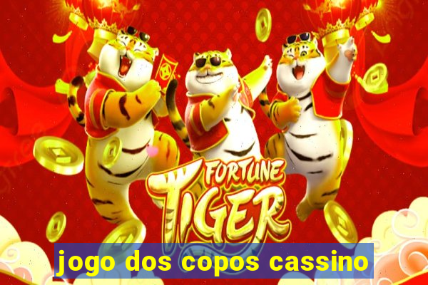 jogo dos copos cassino